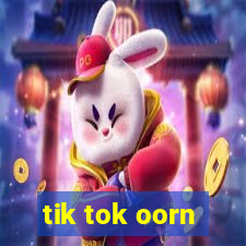 tik tok oorn